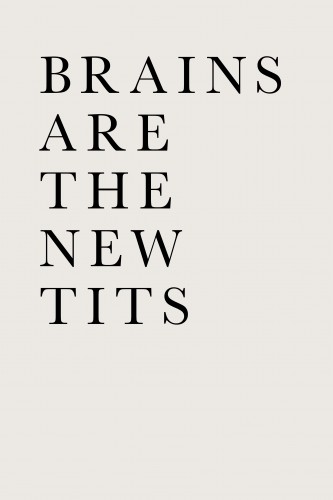 Brains Are The New Tits © KUBISTIKA